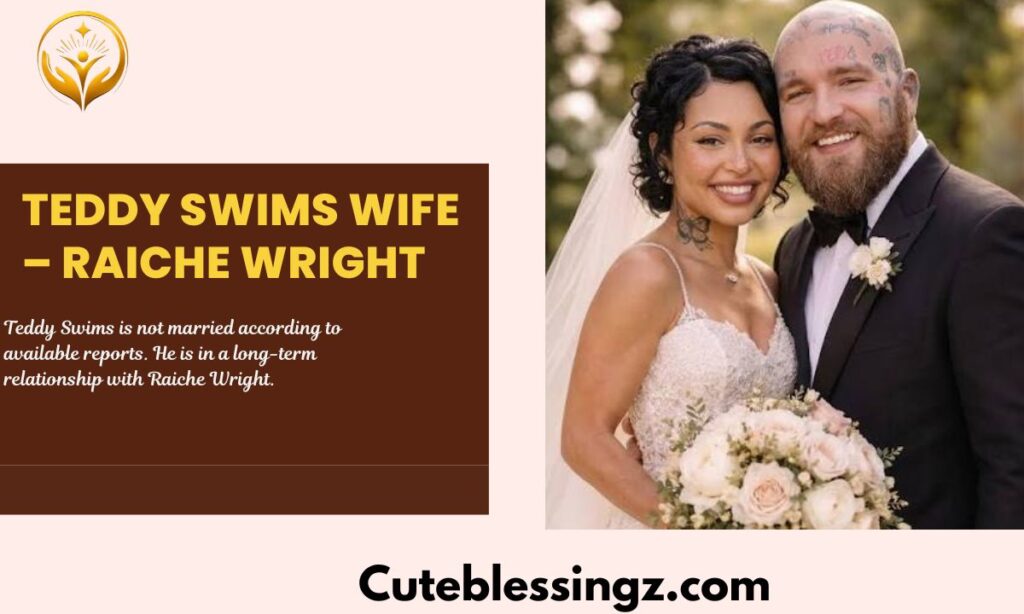Teddy Swims Wife – Raiche Wright