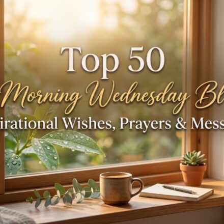 Top 50 Good Morning Wednesday Blessings Inspirational Wishes, Prayers & Messages