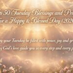 Top 50 Tuesday Blessings and Prayers for a Happy & Blessed Day (2026)