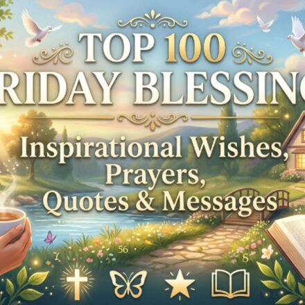 Top 100 Friday Blessings Inspirational Wishes, Prayers, Quotes & Messages 