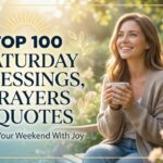 Top 100 Saturday Blessings, Prayers & Quotes to Start Your Weekend With Joy