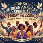 Top 50 African American Spiritual Friday Blessings Powerful Prayers, Quotes & Wishes 