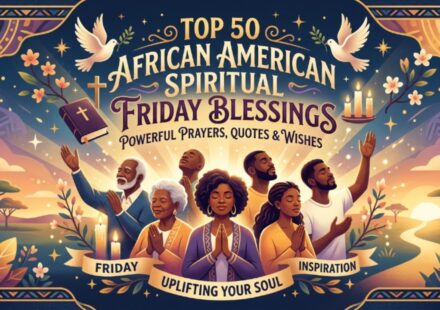 Top 50 African American Spiritual Friday Blessings Powerful Prayers, Quotes & Wishes 